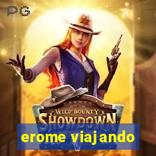 erome viajando